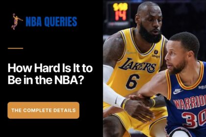 How Hard Is It to Be in the NBA?